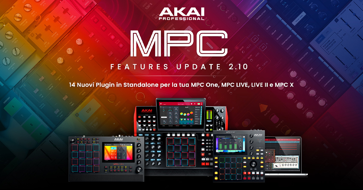 AKAI PRO MPC UPDATE 2.1: 14 nuovi plug-in, supporto interfacce audio e tanto altro AKAI PRO MPC UPDATE 2.1: 14 nuovi plug-in, supporto interfacce audio e tanto altro